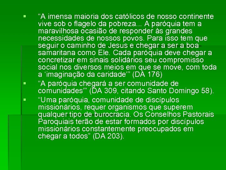 § § § “A imensa maioria dos católicos de nosso continente vive sob o