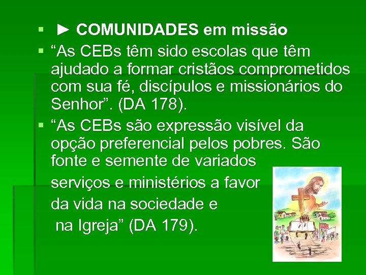 § ► COMUNIDADES em missão § “As CEBs têm sido escolas que têm ajudado