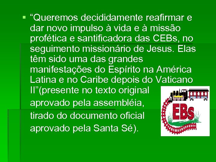 § “Queremos decididamente reafirmar e dar novo impulso à vida e à missão profética