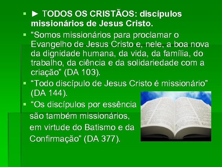 § ► TODOS OS CRISTÃOS: discípulos missionários de Jesus Cristo. § “Somos missionários para