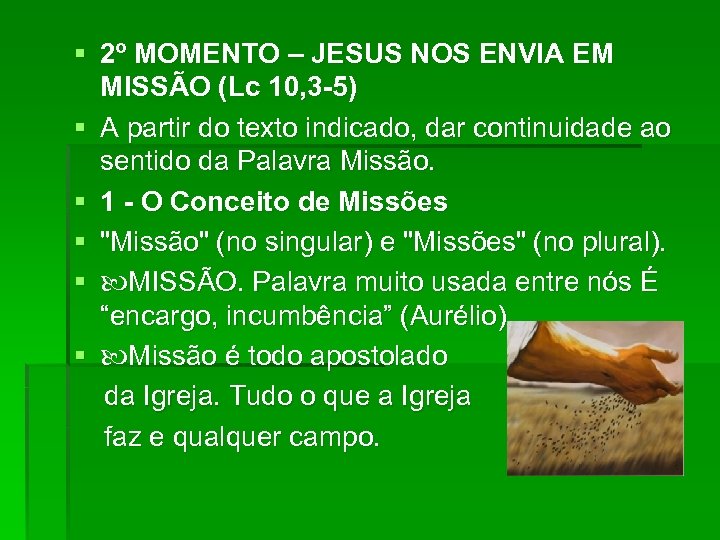 § 2º MOMENTO – JESUS NOS ENVIA EM MISSÃO (Lc 10, 3 -5) §