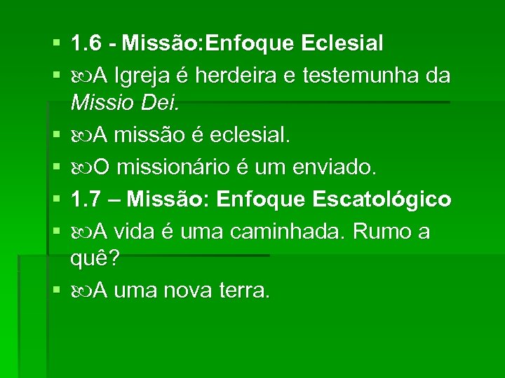 § 1. 6 - Missão: Enfoque Eclesial § A Igreja é herdeira e testemunha