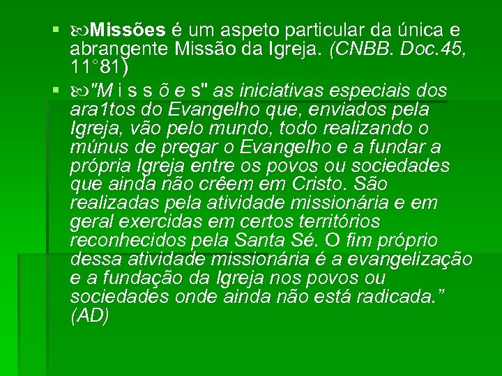 § Missões é um aspeto particular da única e abrangente Missão da Igreja. (CNBB.