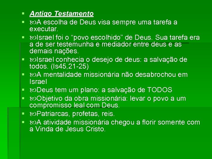 § Antigo Testamento § A escolha de Deus visa sempre uma tarefa a executar.