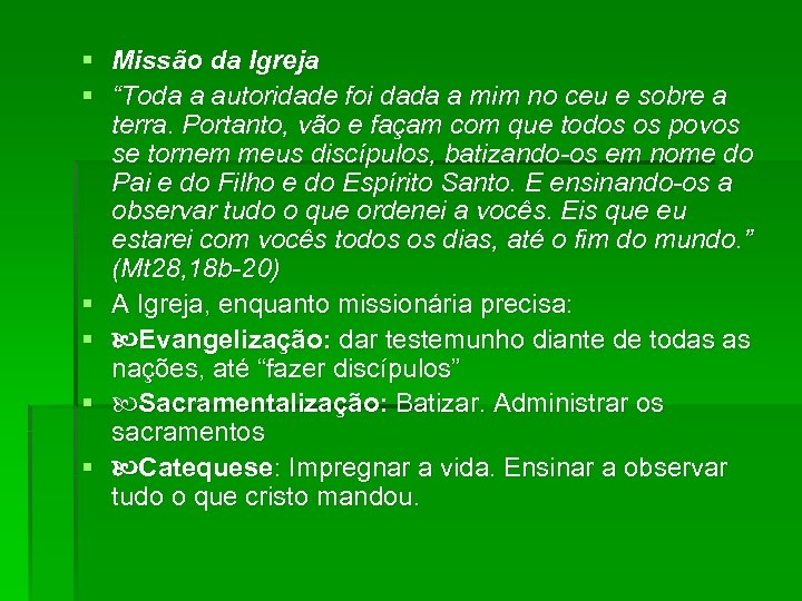 § Missão da Igreja § “Toda a autoridade foi dada a mim no ceu