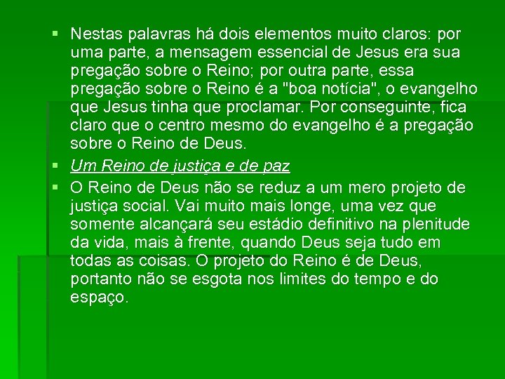 § Nestas palavras há dois elementos muito claros: por uma parte, a mensagem essencial
