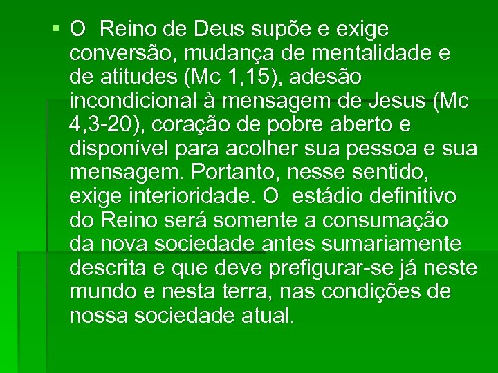 § O Reino de Deus supõe e exige conversão, mudança de mentalidade e de