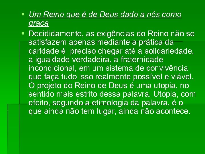 § Um Reino que é de Deus dado a nós como graça § Decididamente,