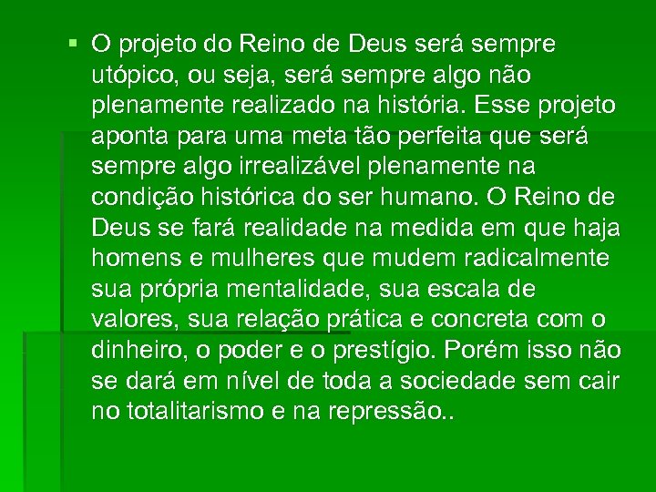 § O projeto do Reino de Deus será sempre utópico, ou seja, será sempre