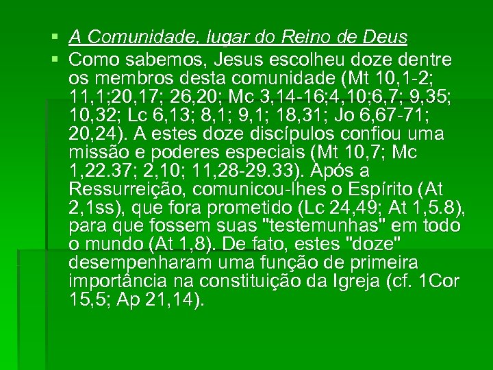 § A Comunidade, lugar do Reino de Deus § Como sabemos, Jesus escolheu doze