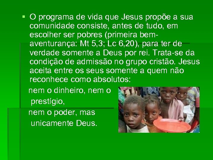 § O programa de vida que Jesus propõe a sua comunidade consiste, antes de