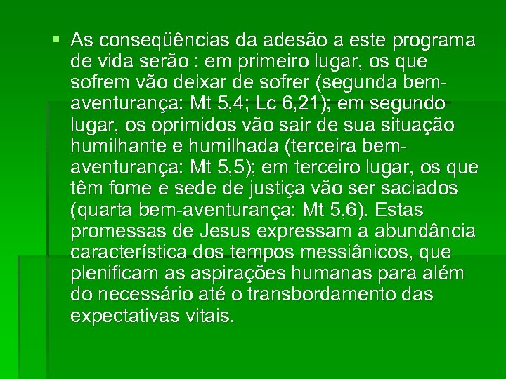 § As conseqüências da adesão a este programa de vida serão : em primeiro