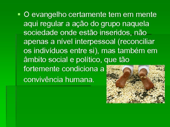 § O evangelho certamente tem em mente aqui regular a ação do grupo naquela