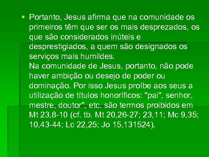 § Portanto, Jesus afirma que na comunidade os primeiros têm que ser os mais