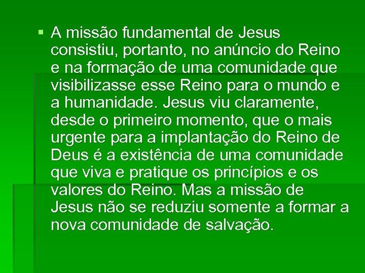 § A missão fundamental de Jesus consistiu, portanto, no anúncio do Reino e na
