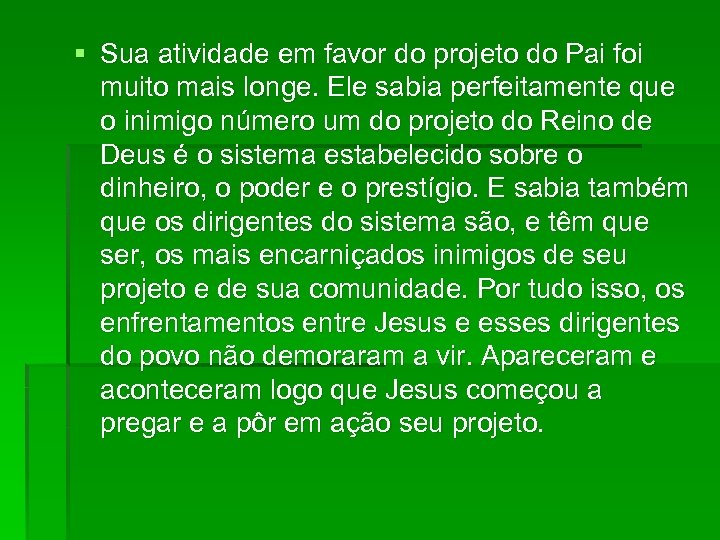 § Sua atividade em favor do projeto do Pai foi muito mais longe. Ele