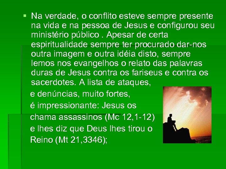 § Na verdade, o conflito esteve sempre presente na vida e na pessoa de