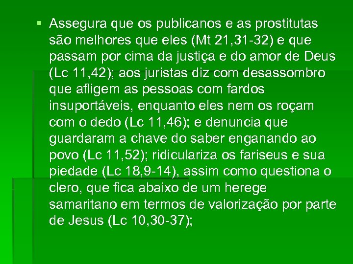 § Assegura que os publicanos e as prostitutas são melhores que eles (Mt 21,