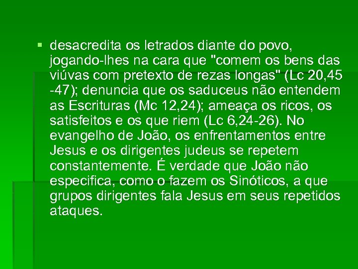 § desacredita os letrados diante do povo, jogando-lhes na cara que 