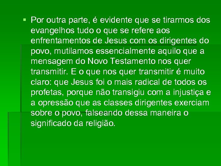 § Por outra parte, é evidente que se tirarmos dos evangelhos tudo o que