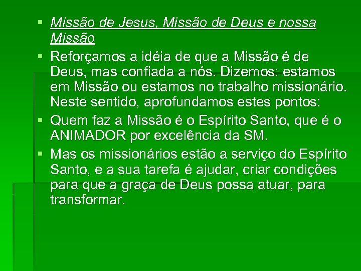 § Missão de Jesus, Missão de Deus e nossa Missão § Reforçamos a idéia