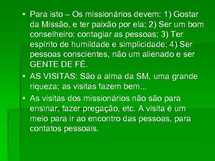 § Para isto – Os missionários devem: 1) Gostar da Missão, e ter paixão