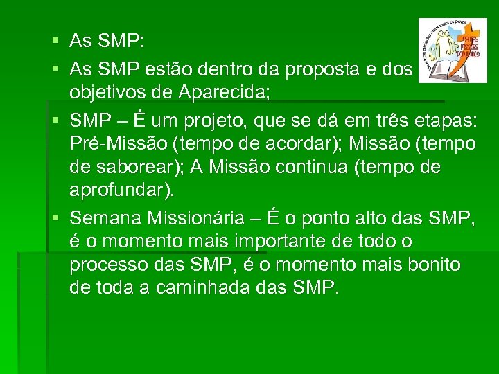 § As SMP: § As SMP estão dentro da proposta e dos objetivos de