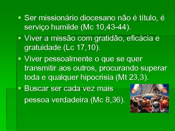 § Ser missionário diocesano não é título, é serviço humilde (Mc 10, 43 -44).