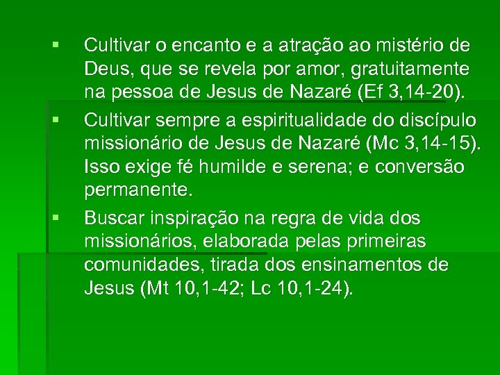§ § § Cultivar o encanto e a atração ao mistério de Deus, que