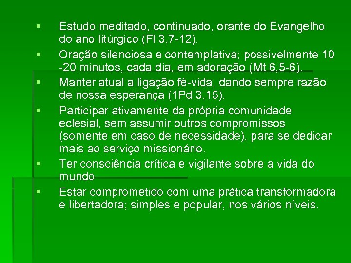 § § § Estudo meditado, continuado, orante do Evangelho do ano litúrgico (Fl 3,