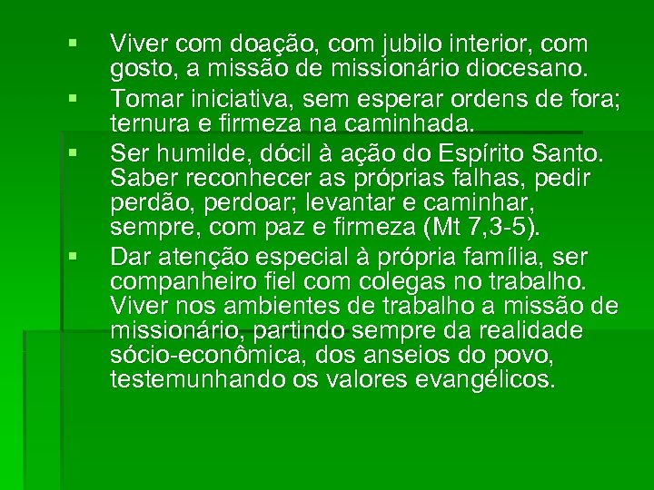 § § Viver com doação, com jubilo interior, com gosto, a missão de missionário