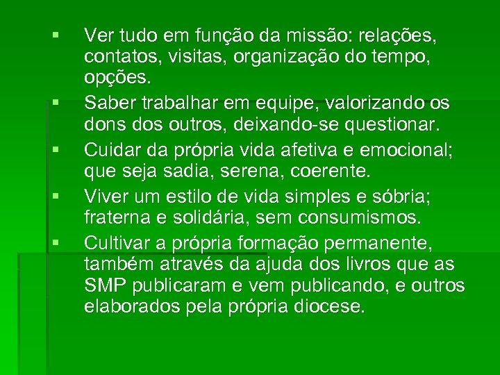 § § § Ver tudo em função da missão: relações, contatos, visitas, organização do