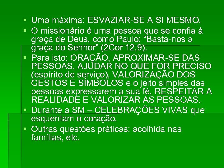 § Uma máxima: ESVAZIAR-SE A SI MESMO. § O missionário é uma pessoa que