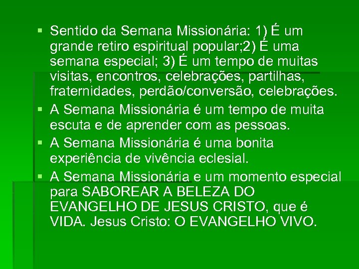 § Sentido da Semana Missionária: 1) É um grande retiro espiritual popular; 2) É