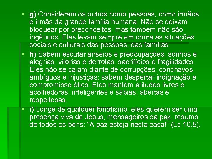 § g) Consideram os outros como pessoas, como irmãos e irmãs da grande família