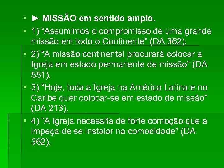 § ► MISSÃO em sentido amplo. § 1) “Assumimos o compromisso de uma grande