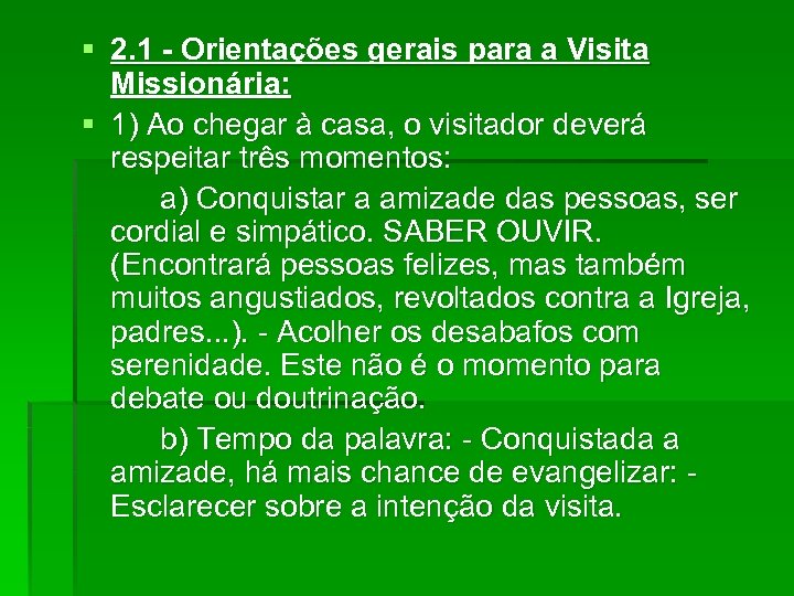 § 2. 1 - Orientações gerais para a Visita Missionária: § 1) Ao chegar
