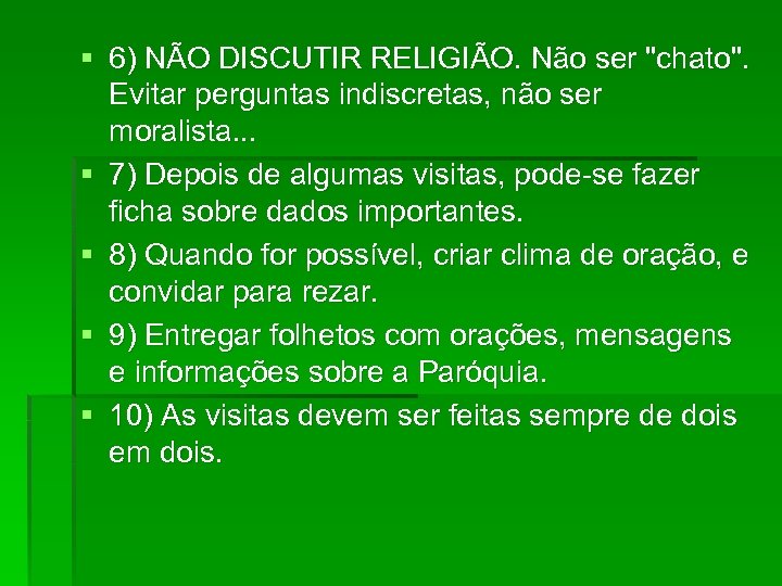 § 6) NÃO DISCUTIR RELIGIÃO. Não ser 