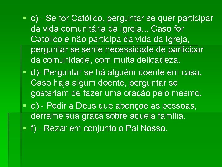 § c) - Se for Católico, perguntar se quer participar da vida comunitária da