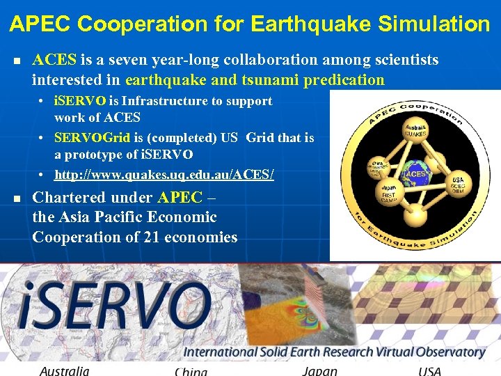 APEC Cooperation for Earthquake Simulation n ACES is a seven year-long collaboration among scientists