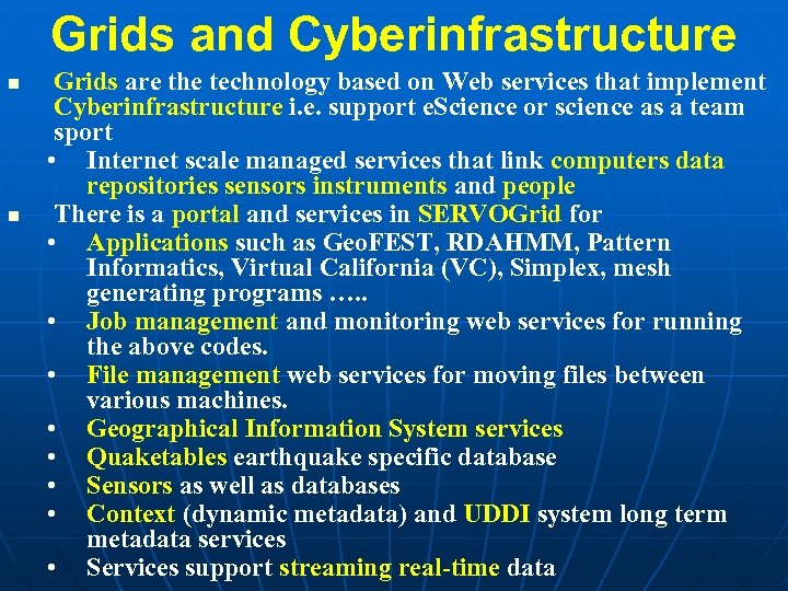 Grids and Cyberinfrastructure n n Grids are the technology based on Web services that