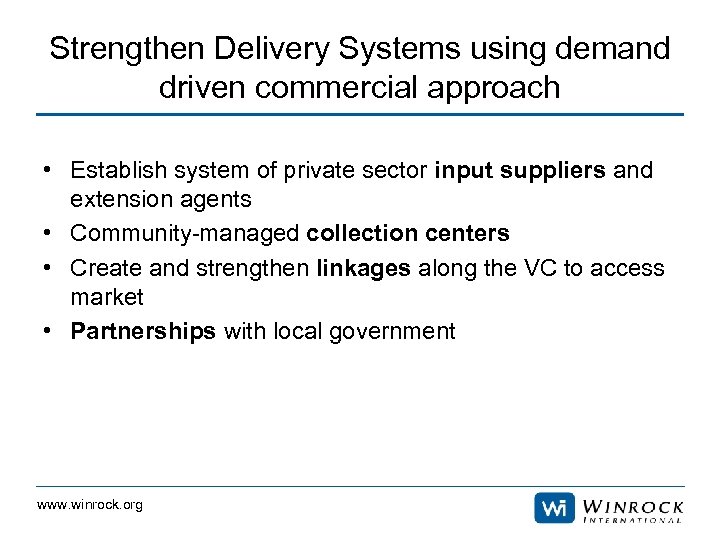 Strengthen Delivery Systems using demand driven commercial approach • Establish system of private sector