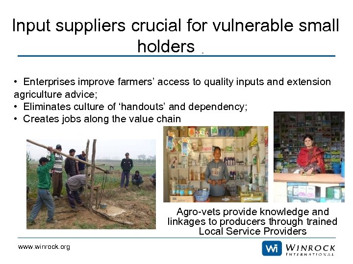 Input suppliers crucial for vulnerable small holders • Enterprises improve farmers’ access to quality