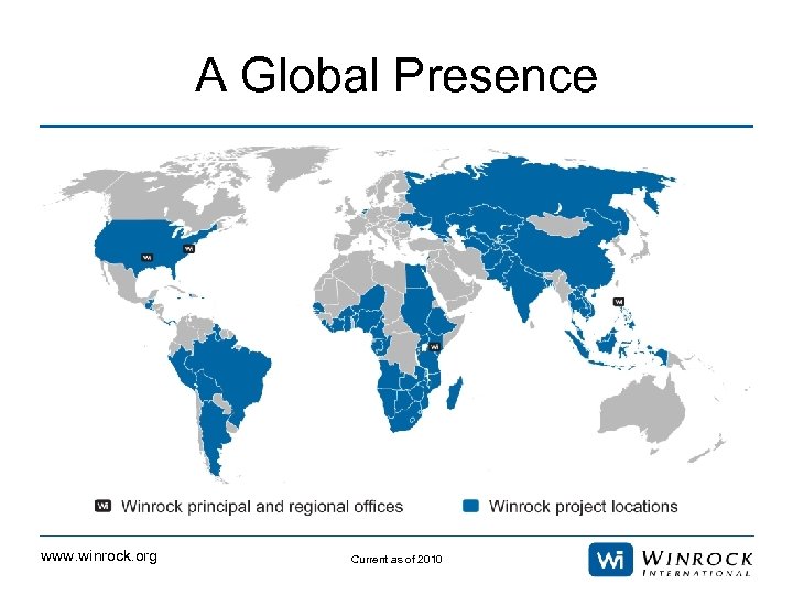 A Global Presence www. winrock. org Current as of 2010 