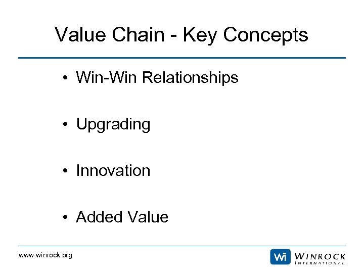 Value Chain - Key Concepts • Win-Win Relationships • Upgrading • Innovation • Added