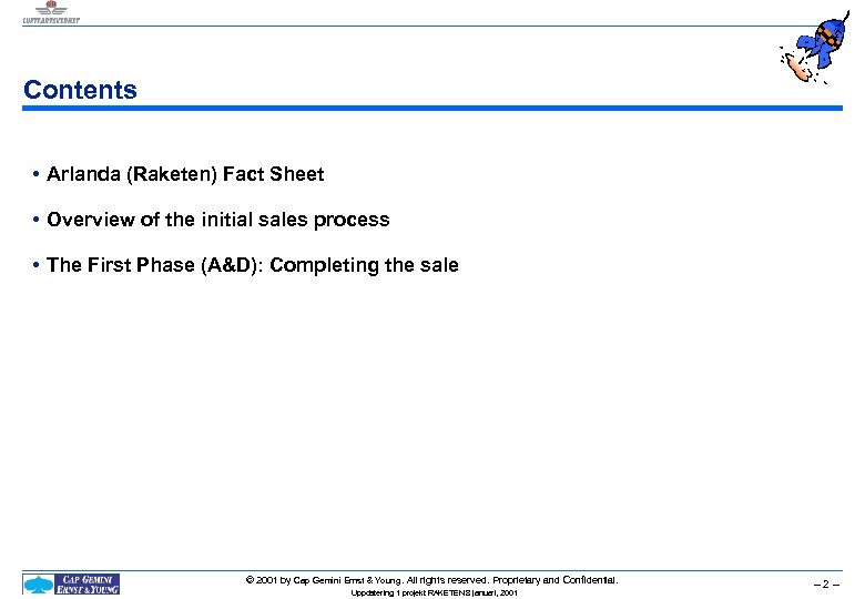 Contents • Arlanda (Raketen) Fact Sheet • Overview of the initial sales process •