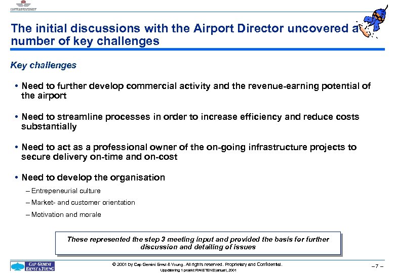 The initial discussions with the Airport Director uncovered a number of key challenges Key