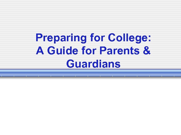 Preparing for College: A Guide for Parents & Guardians 