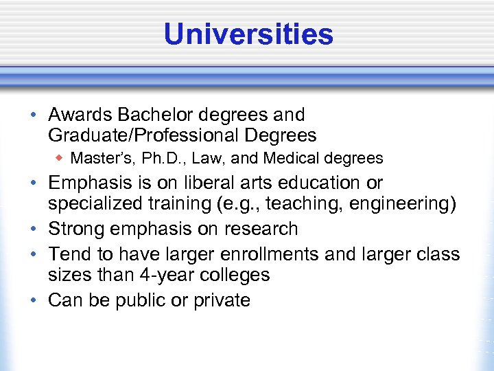 Universities • Awards Bachelor degrees and Graduate/Professional Degrees w Master’s, Ph. D. , Law,