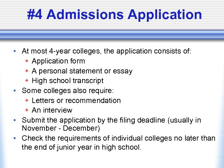 #4 Admissions Application • At most 4 -year colleges, the application consists of: w